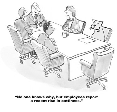 Business Cartoon Showing People In A Meeting, Including A Cat, 'No One Knows Why, But Employees Report A Recent Rise In Cattiness'.