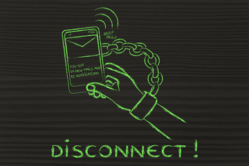 hand chained to a mobile with text Disconnect!!