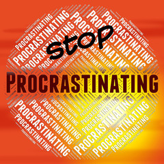 Stop Procrastinating Means Warning Sign And Danger - obrazy, fototapety, plakaty