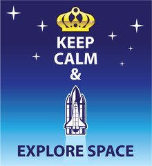 Keep Calm and Explore Space