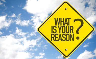 What Is Your Reason? sign with sky background