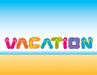 The word “VACATION” is spelled out of flip flop