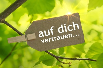 auf dich vertrauen...