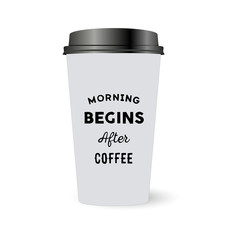 Plastic cup of coffee with an inscription: Morning begins after coffee