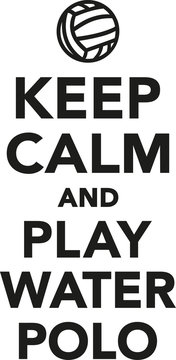 Keep calm and play water polo
