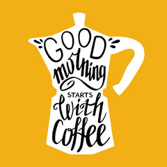Morning coffee lettering. Hand drawn typography poster