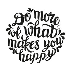  'Do more of what makes you happy' lettering