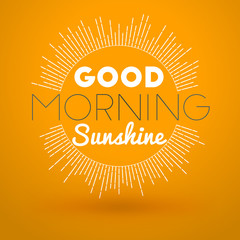 Motivational Typographic Quote - Good morning sunshine. Vector Typographic Background Design
