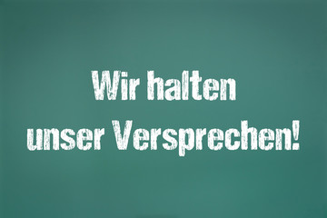 Wir halten unser Versprechen!