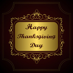 Happy Thanksgiving day. Congratulation on gold vintage calligraphic background. Hand drawn inscription text. Holidays lettering for invitation and greeting card, prints, posters. Vector illustration