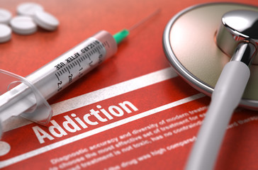 Diagnosis - Addiction. Medical Concept.