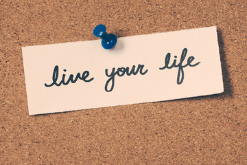 live your life