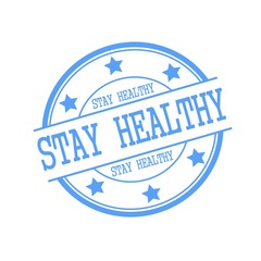 Stay Healthy blue stamp text on blue circle on a white background and star