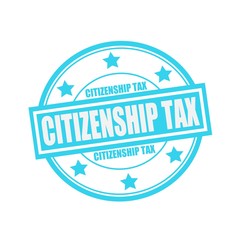 CITIZENSHIP TAX white stamp text on circle on blue background and star