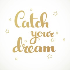 Catch your dream calligraphic inscription on a white background
