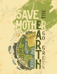 Save the Mother Earth concept. Go green eco poster. The planet Earth hand-drawn vintage illustration