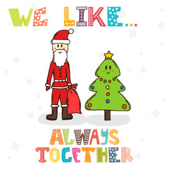 We like... Always together. Cute characters of Santa Claus with