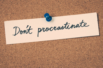 don't procrastinate