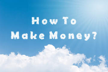 Fototapeta premium Blue sky background with how to make money clouds word