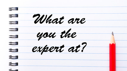 What are you the expert at?