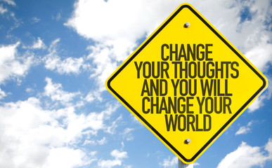 Change Your Thoughts And You Will Change Your World sign with sky background