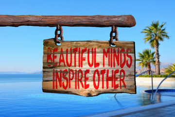 Beautiful minds inspire other motivational phrase