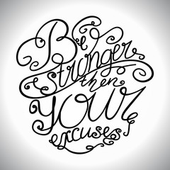 Decorative card with hand-drawn lettering. Be stronger then your excuses. Creative motivation quote. Typographic design poster in vector.