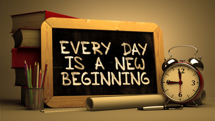 Every Day is a New Beginning. Inspirational Quote. 