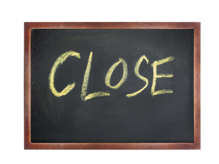 chalkboard with wording : CLOSE