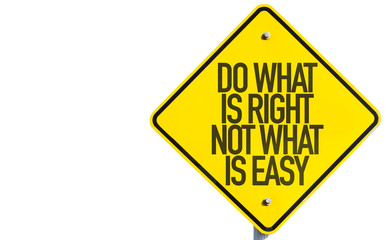 Do What Is What Not What Is Easy sign isolated on white background