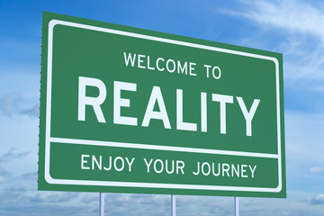 Welcome to Reality concept