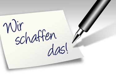 Notiz - Wir schaffen das!