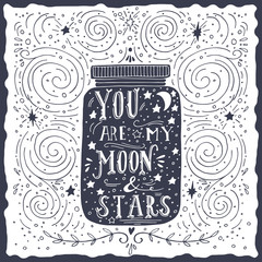 You are my moon and stars. Quote. Hand drawn vintage print with
