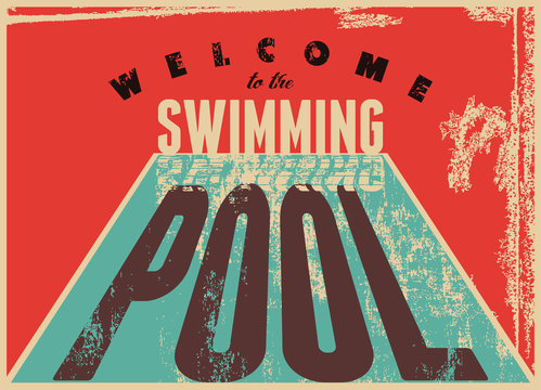 Welcome to the swimming pool. Swimming typographical vintage grunge style poster. Retro vector illustration.