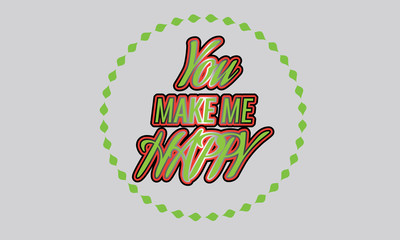 'You make me happy' typographic poster, original hand made quote lettering