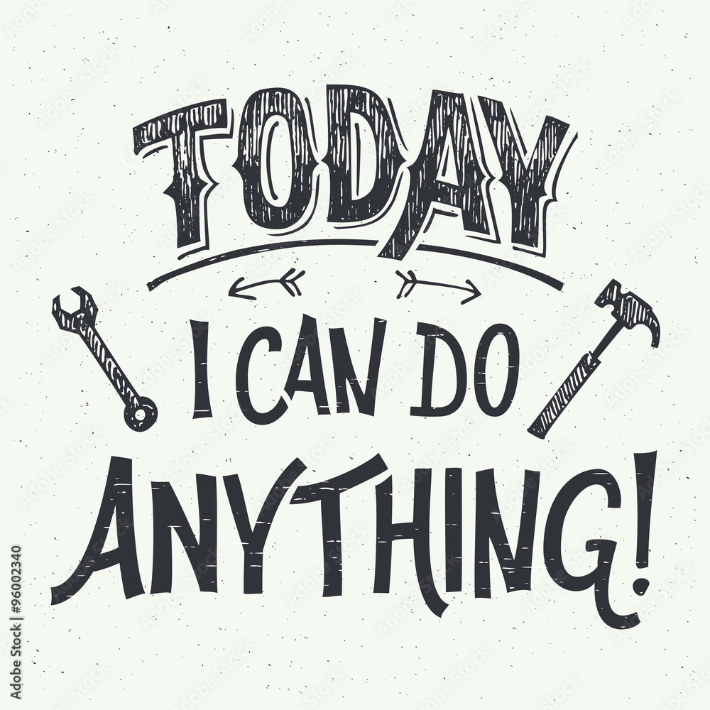 Wall mural today i can do anything. motivational hand-lettering for poster, greeting cards and t-shirts