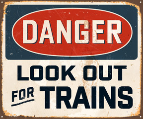 Danger Look Out For Train - Vintage Metal Sign with realistic rust and used effects. These can be easily removed for a brand new, clean sign.