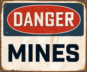 Danger Mines - Vintage Metal Sign with realistic rust and used effects. These can be easily removed for a brand new, clean sign.