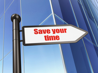 Time concept: sign Save Your Time on Building background