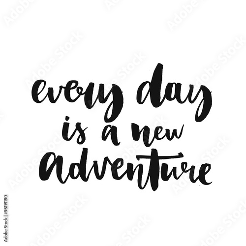 Every Day Is A New Adventure Inspirational Quote About Life