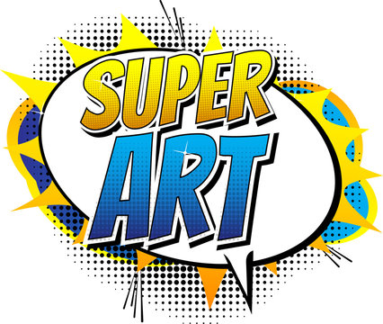 Super Art - Comic book style word on comic book abstract background.