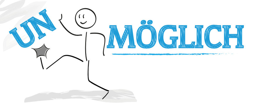  unm&ouml;glich zu m&ouml;glich