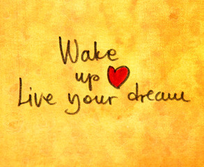 wake up and live your dream