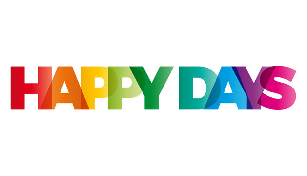 The word Happy Days. Vector banner with the text colored rainbow
