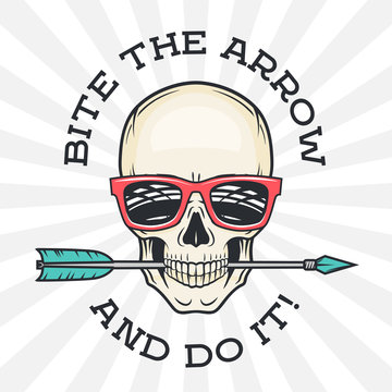 Hipster skull with geek sunglasses and arrow. Bite the arrow idiom t-shirt. Cool motivation poster design. Apparel shop logo label