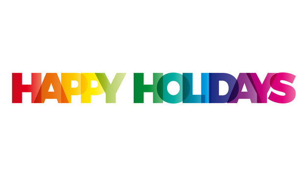 The word Happy Holidays. Vector banner with the text colored rai
