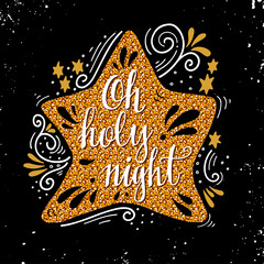 Oh holy night. Christmas hand lettering on golden glitters star