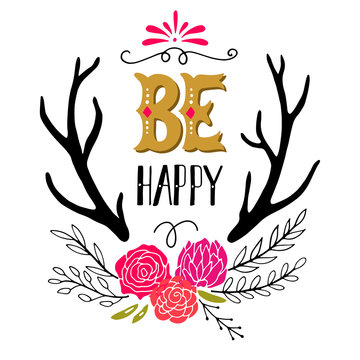 Be happy. Inspirational quote. Hand drawn vintage illustration w