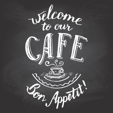 Welcome To Our Cafe. Bon Appetit. Hand-lettering And Calligraphy Greeting Chalkboard Printable