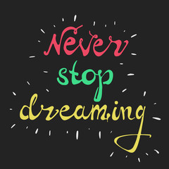 Never stop dreaming. Vector art